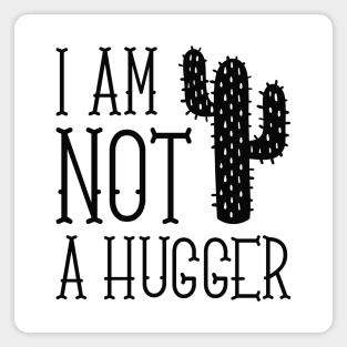 I Am Not A Hugger Magnet